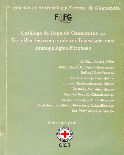 Catálogo de Ropa de Osamentas no Identificadas recuperadas en Investigaciones Antropológico Forense